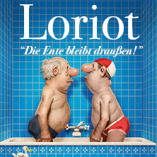 Loriot - Die Ente bleibt draußen! 27.03.2027 Stadthalle Hagen