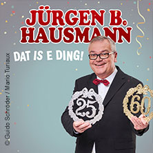 Jürgen B. Hausmann - 25 Jahre - Dat is e Ding! 19.03.2027 Kulturzentrum
