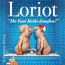 Loriot - Die Ente bleibt draußen! 27.03.2027 Stadthalle Hagen